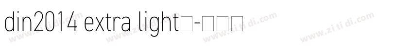 din2014 extra light字字体转换 din2014 extra light字字体转换